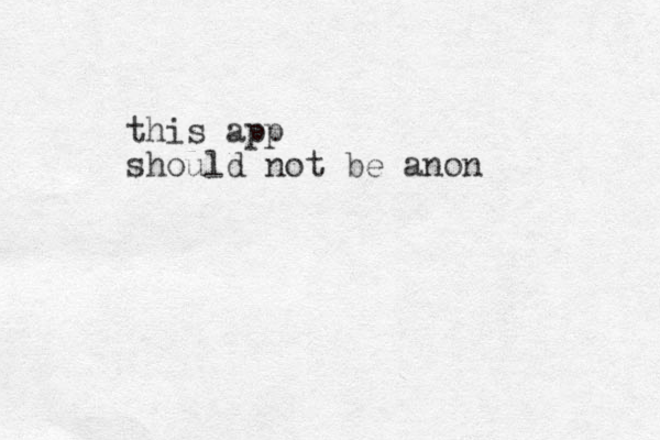 this app should not be anon