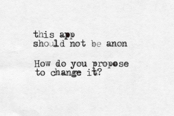 this app should not be anon How do you propose to change it?