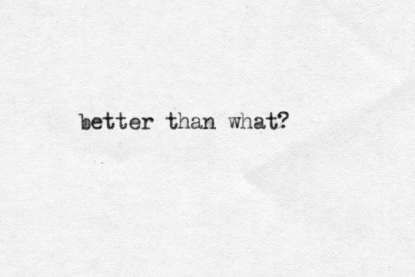 better than what? 
