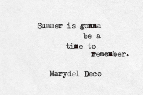Summer is gonna be a time to remember. Marydel Deco