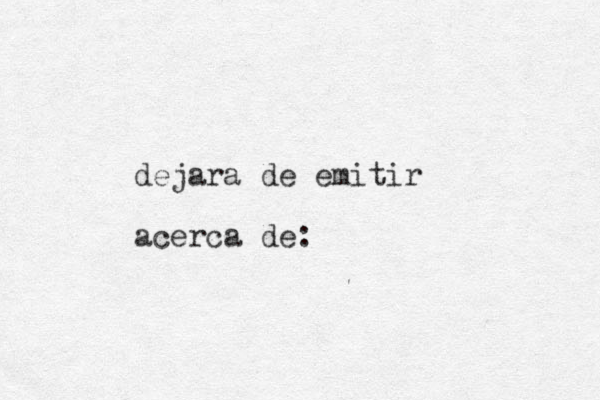 dejara de emitir acerca de:
