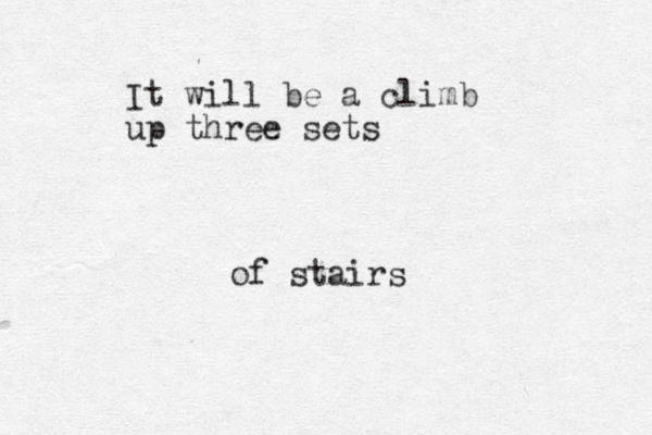 It will be a climb up three sets of stairs 