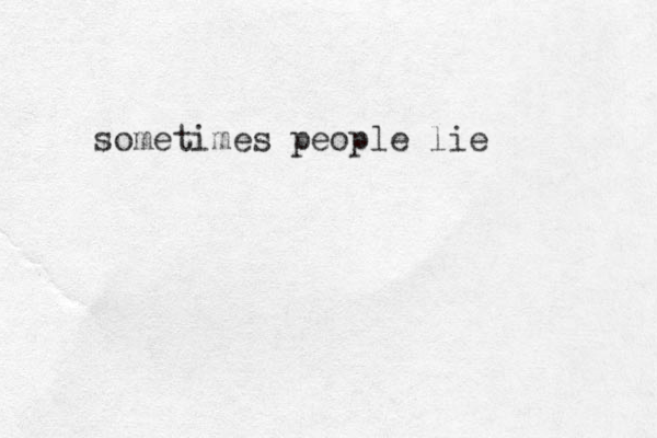sometimes people lie