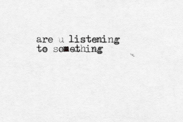 are u listening to something