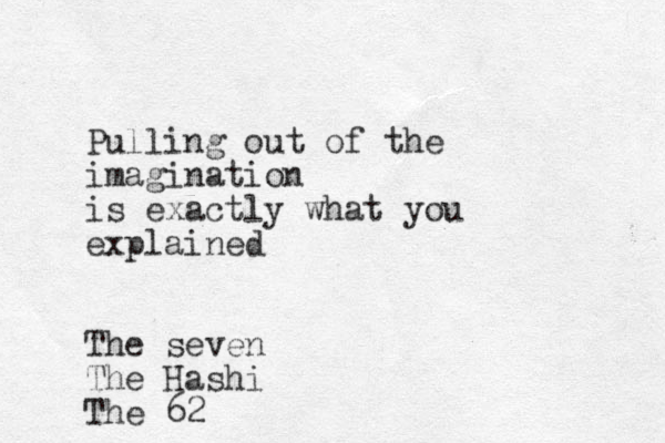 Pulling out of the imagination is exactly what you explained The seven The Hashi The 62