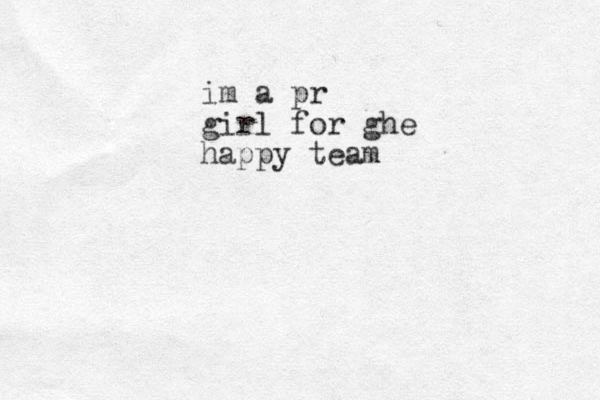 im a pr girl for ghe happy team