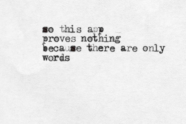 so this app proves nothing because there are only words 