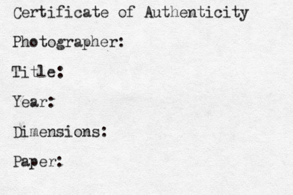 Certificate of Authenticity Photographer: Title: Year: Dimensions: Paper: