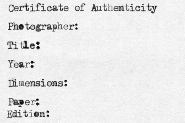 Certificate of Authenticity Photographer: Title: Year: Dimensions: Paper: Edition: 