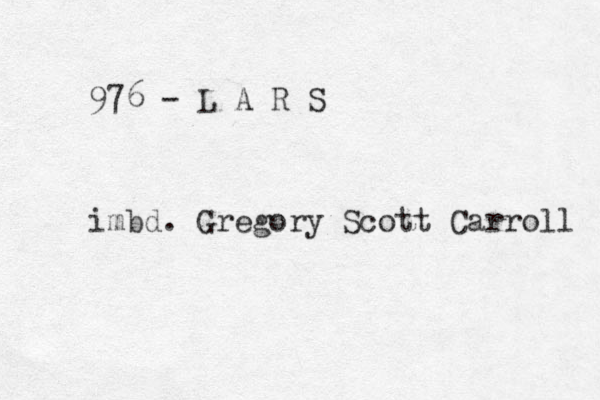 976 - L A R S imbd. Gregory Scott Carroll 