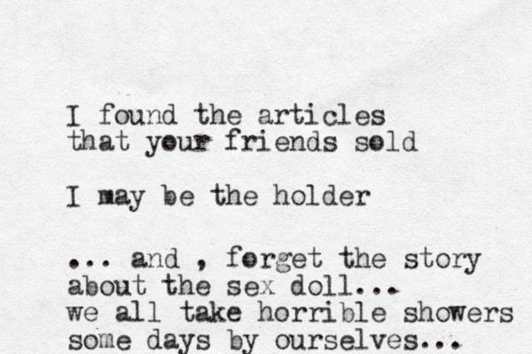 I found the articles that your friends sold I may be the holder ... and , forget the story about the sex doll... we all take horrible showers some days by ourselves... 