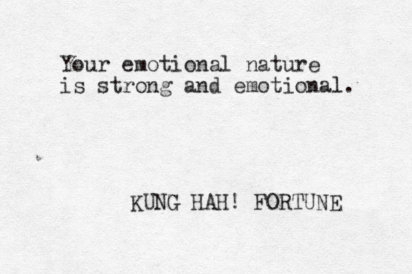 Your emotional nature is strong and emotional. KUNG HAH! FORTUNE 
