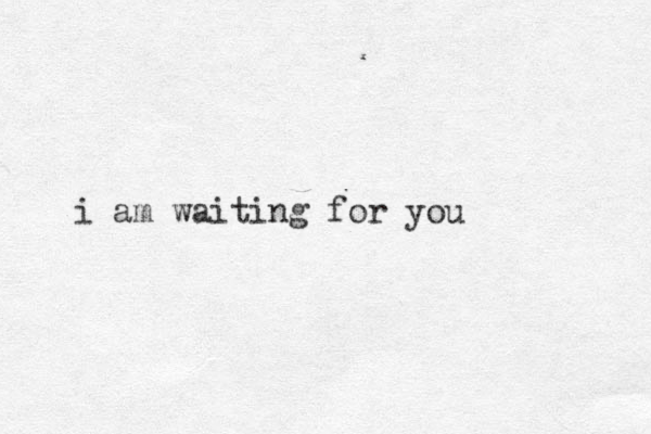 i am waiting for you