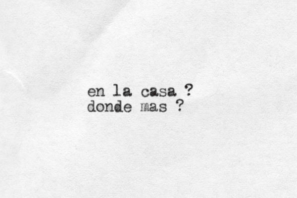 en la casa ? donde mas ?