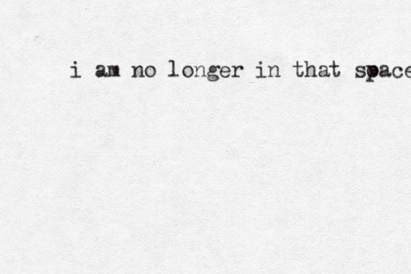 i am no longer in that soace p 