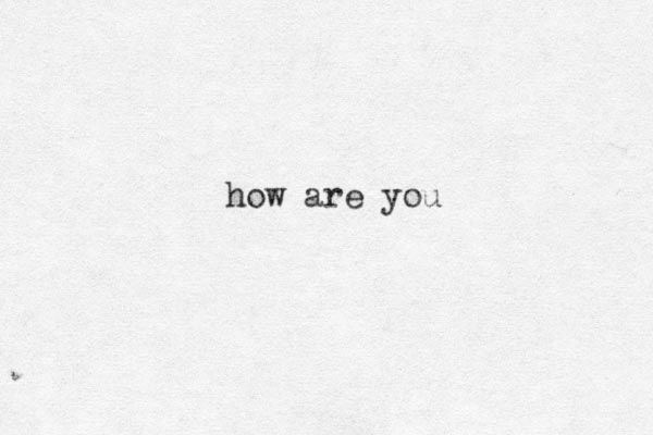 how are you