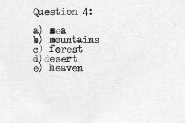 Question 4: a) sea b) mountains c) forest d)dez sert e) heaven