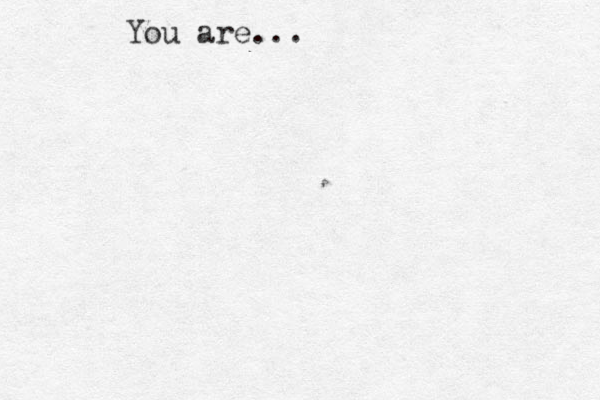 You are... 