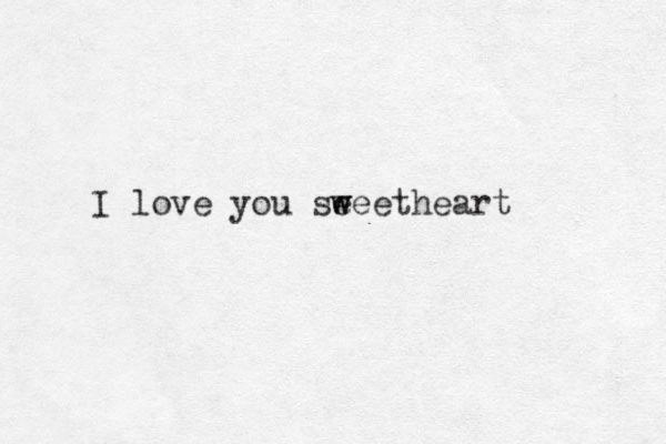 I love you se w weetheart