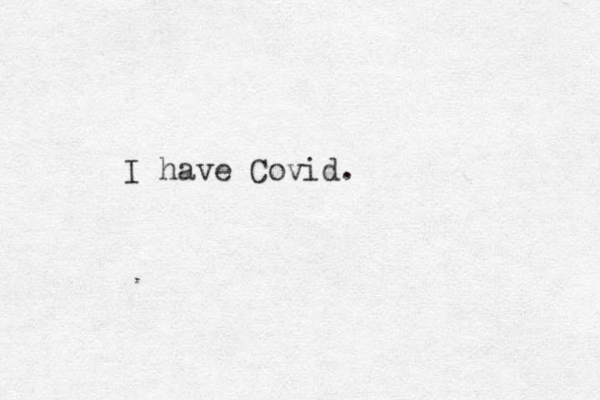 I have Covid. 