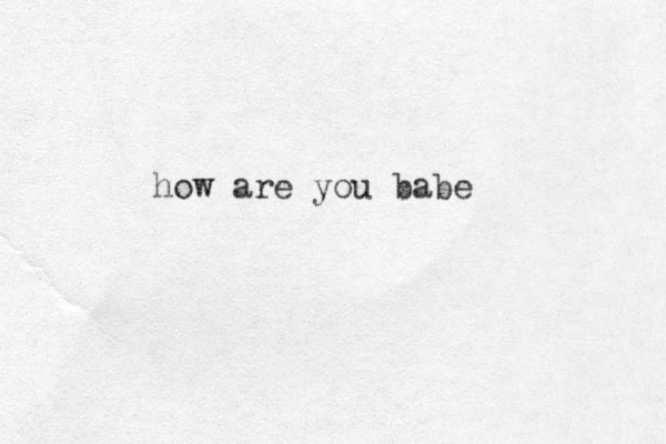 how are you babe 