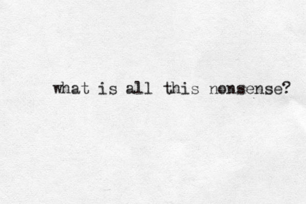 what is all this nonsense? 