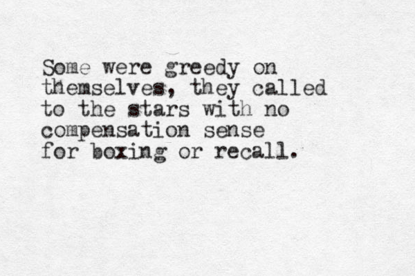 Some were greedy on themselves, they called to the stars with no compensation sense for boxing or recall.