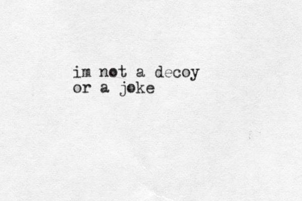 im not a decoy or a joke