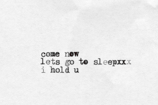come now lets go to sleepxxx i hold u