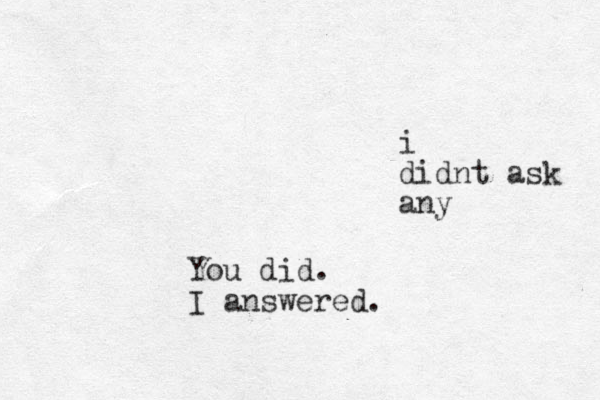 i didnt ask any You did. I answered.