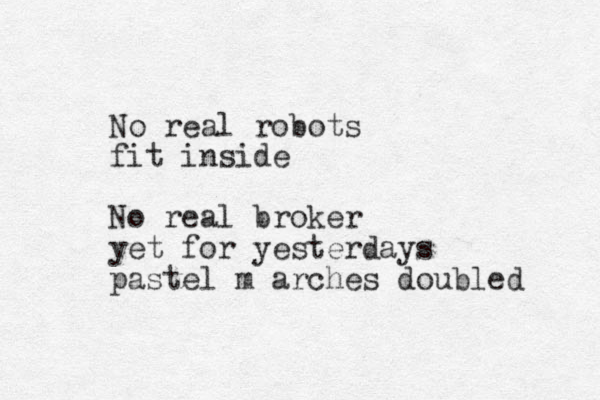 No real robots fit inside No real broker yet for yesterdays pastel m arches doubled 