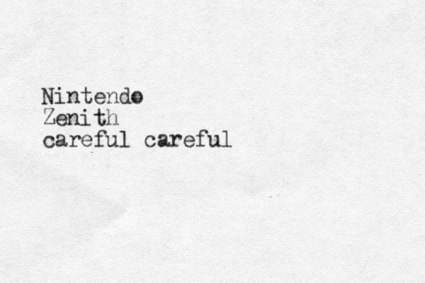 Nintendo Zenith careful careful
