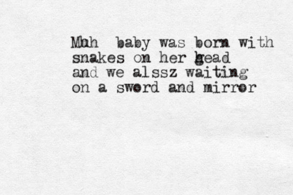 Mh uh baby was born with snakes on her g head h and we alssz waiting on a sword and mirror 