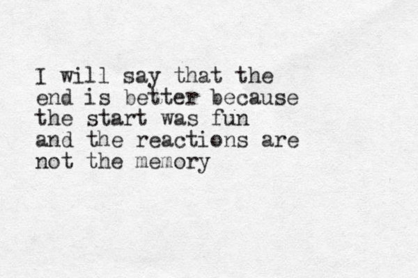 I will say that the end is better because the start was fun and the reactions are not the memory 