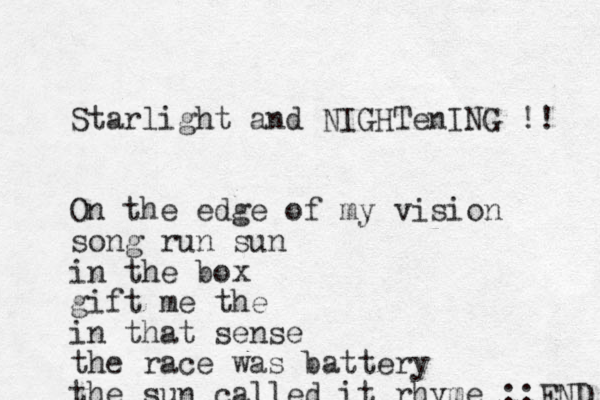 Starlight and NIGHTenING !! On the edge of my vision song run sun in the box gift me the in that sense the race was battery the sun called it rhyme : END : 