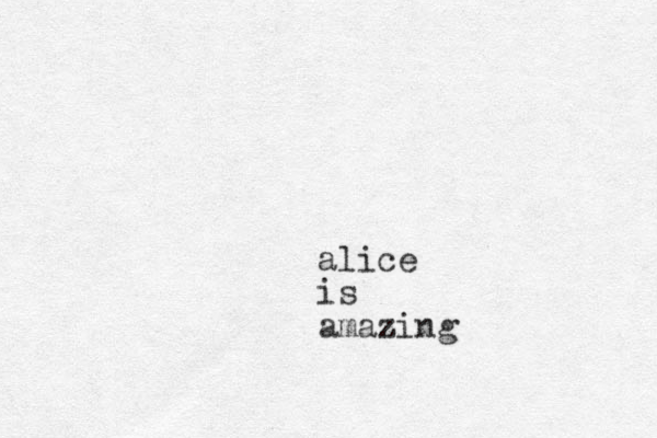 alice is amazing