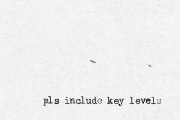 pls include key levels 