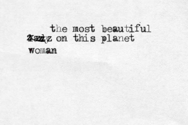 the most beautiful lady on this planet zxzzzzzwoman