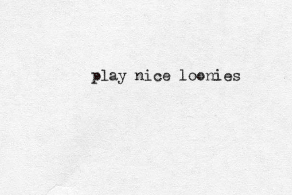 play nice loonies 
