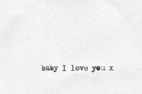 baby I love you x