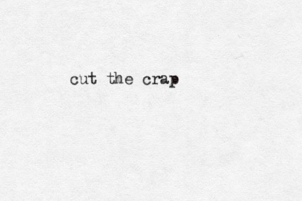 cut the crap