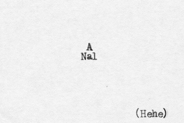 A Nal (Hehe) 