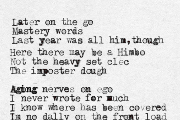 Later on the go Mastery words Last year was all him though , Here there may be a Himbo Not the heavy set clec The imposter dough Agong i ing g nerves on ego I never wrote for much I know where has been covered Im no dally on the front load 