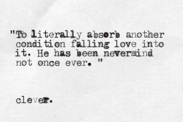 To " literally absorb another condition falling love into it. He has been nevermind not once ever. " clever.