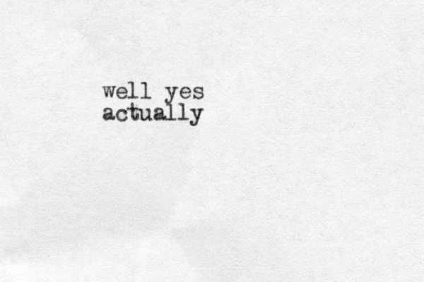 well yes actually
