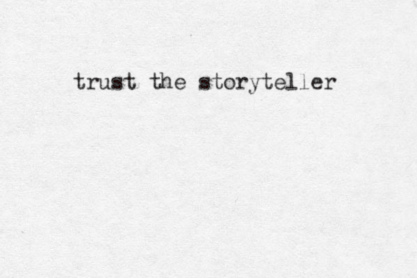trust the storyteller 
