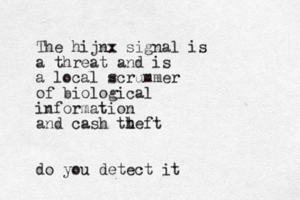 The hijnx signal is a threat and is a local scrummer of biological information and cash tt h heft do you detect it
