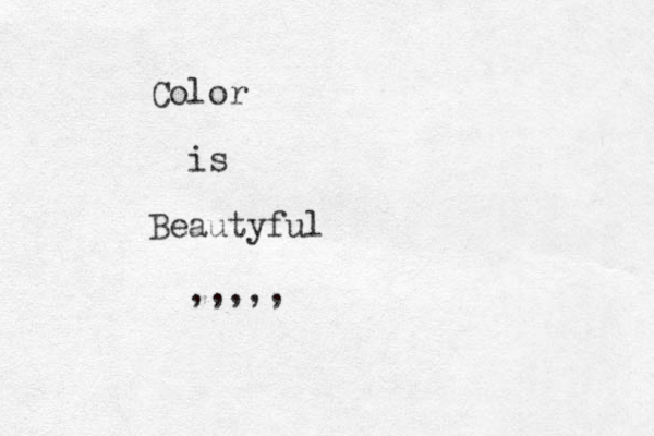 Color is Beautyful ,,,,,