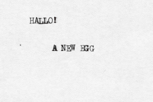 HALLO! A NEW EGG