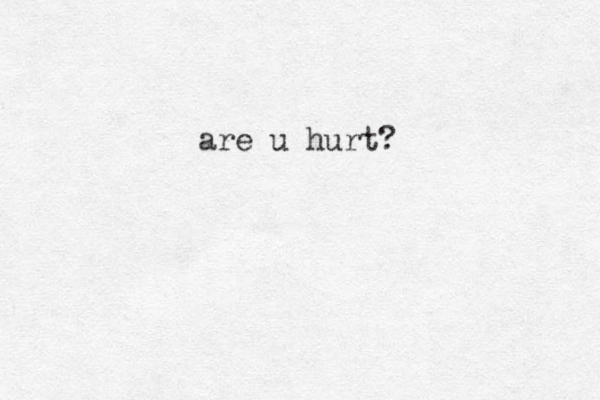 are u hurt?